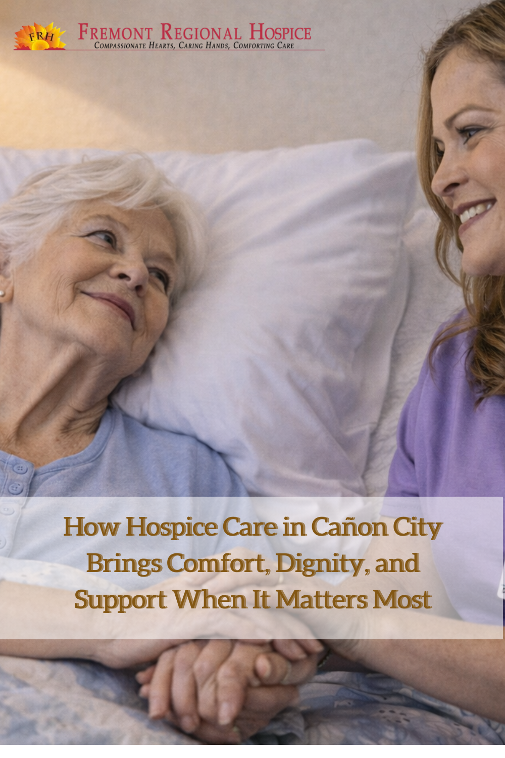 How Hospice Care in Cañon City Brings Comfort, Dignity, and Support Wh