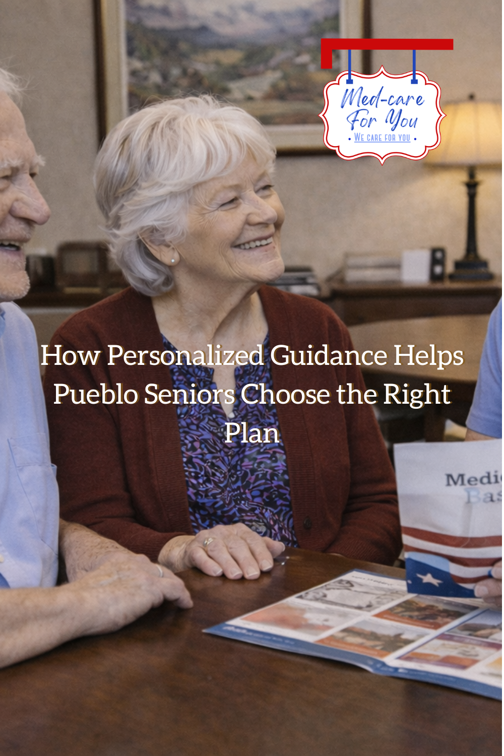 How Personalized Guidance Helps Pueblo Seniors Choose the Right Plan