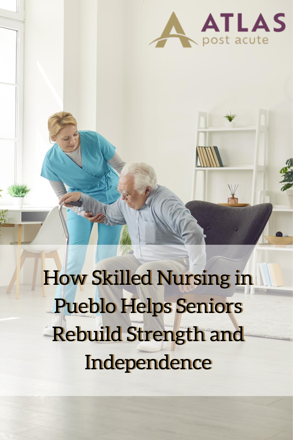 How Skilled Nursing in Pueblo Helps Seniors Rebuild Strength and Indep