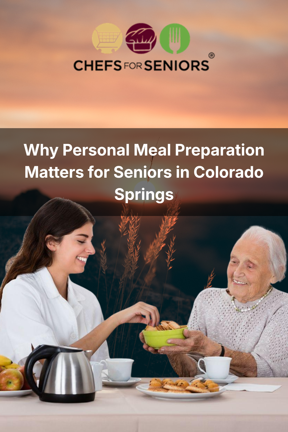 Why Personal Meal Preparation Matters for Seniors in Colorado Springs