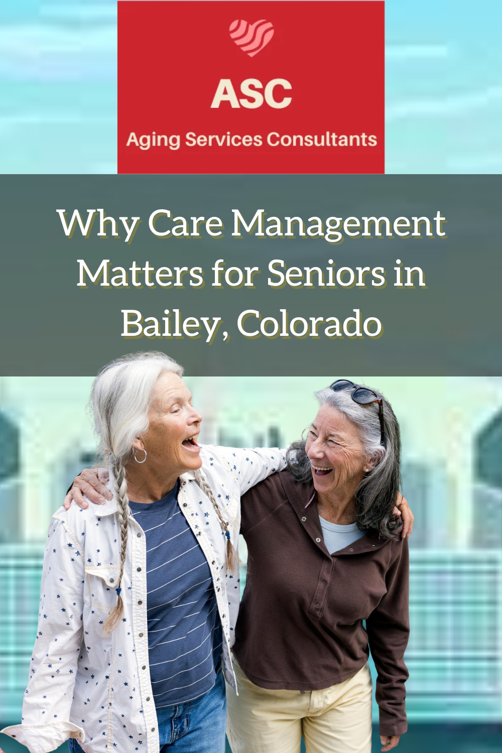 Why Care Management Matters for Seniors in Bailey, Colorado