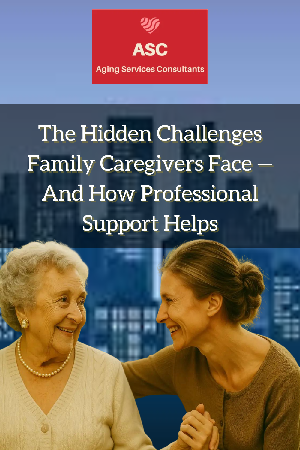 The Hidden Challenges Family Caregivers Face — And How Professional Su