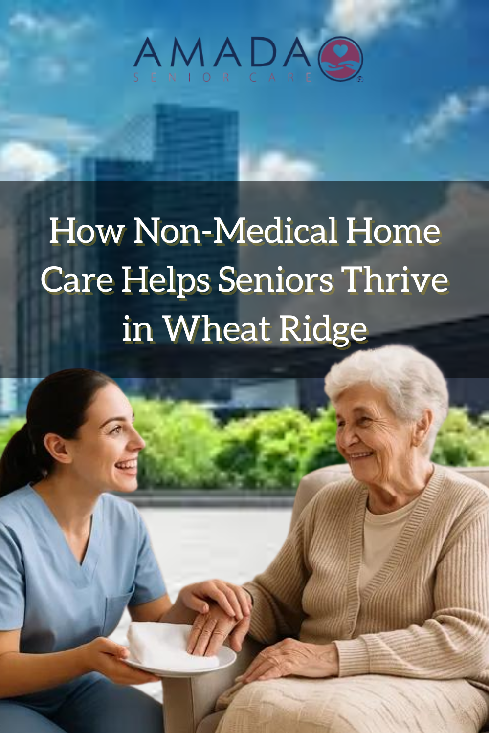How Non-Medical Home Care Helps Seniors Thrive in Wheat Ridge