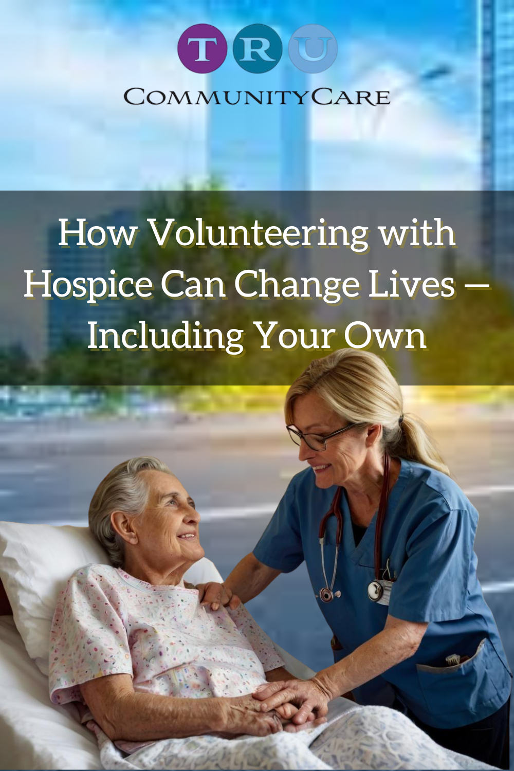 How Volunteering with Hospice Can Change Lives — Including Your Own