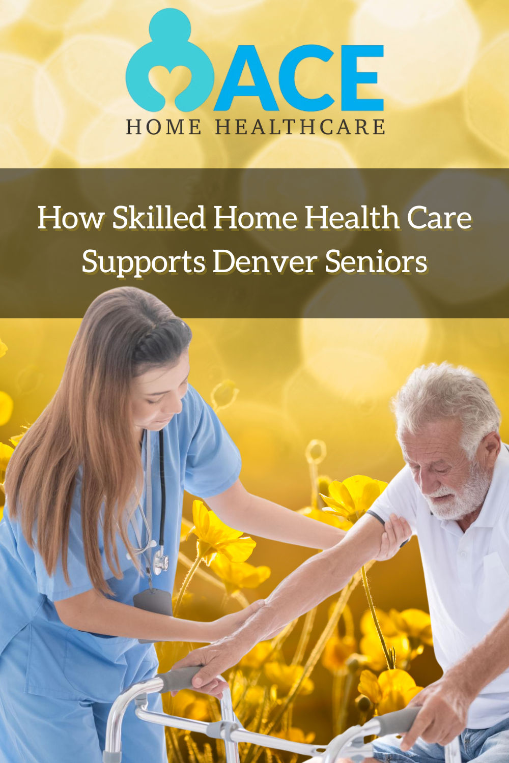 How Skilled Home Health Care Supports Denver Seniors
