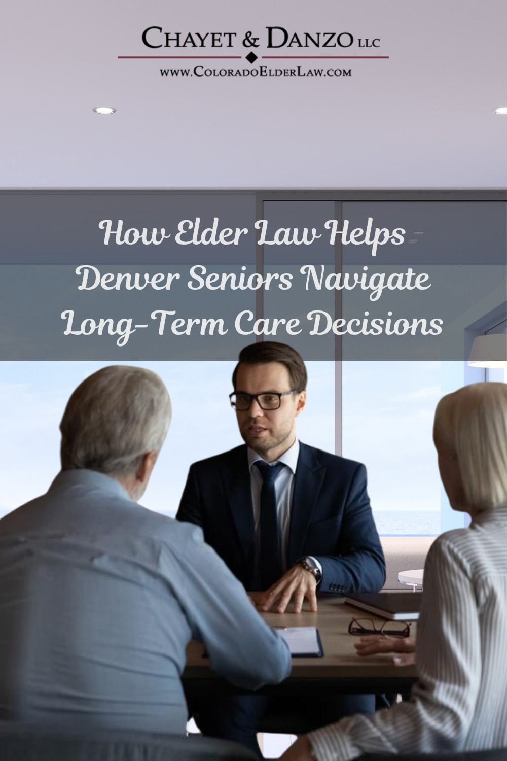 How Elder Law Helps Denver Seniors Navigate Long-Term Care Decisions