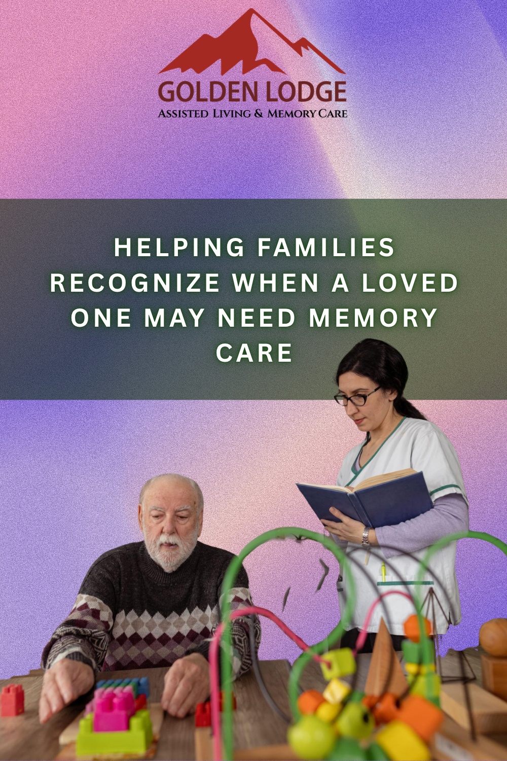 Helping Families Recognize When a Loved One May Need Memory Care