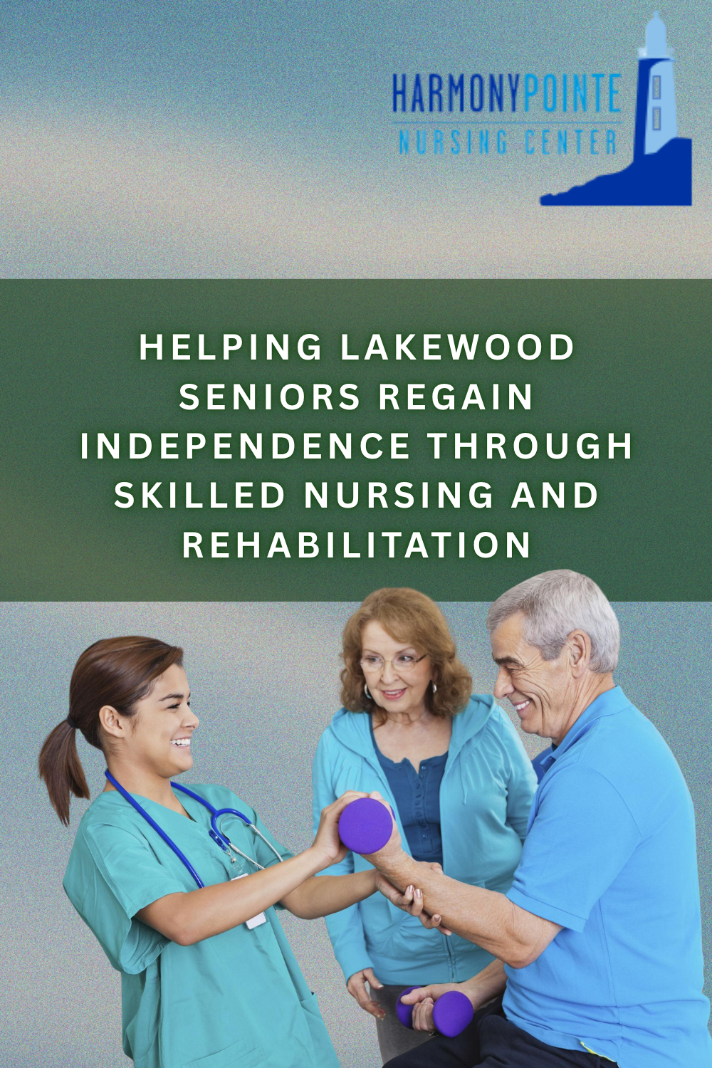 Helping Lakewood Seniors Regain Independence Through Skilled Nursing a