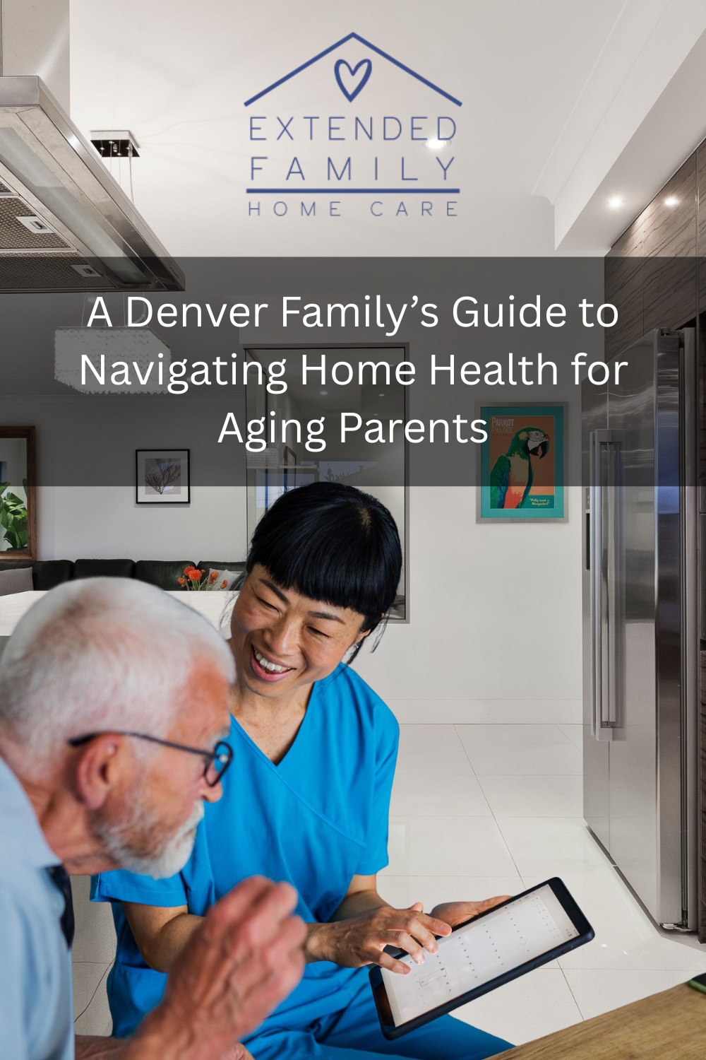 A Denver Family’s Guide to Navigating Home Health for Aging Parents