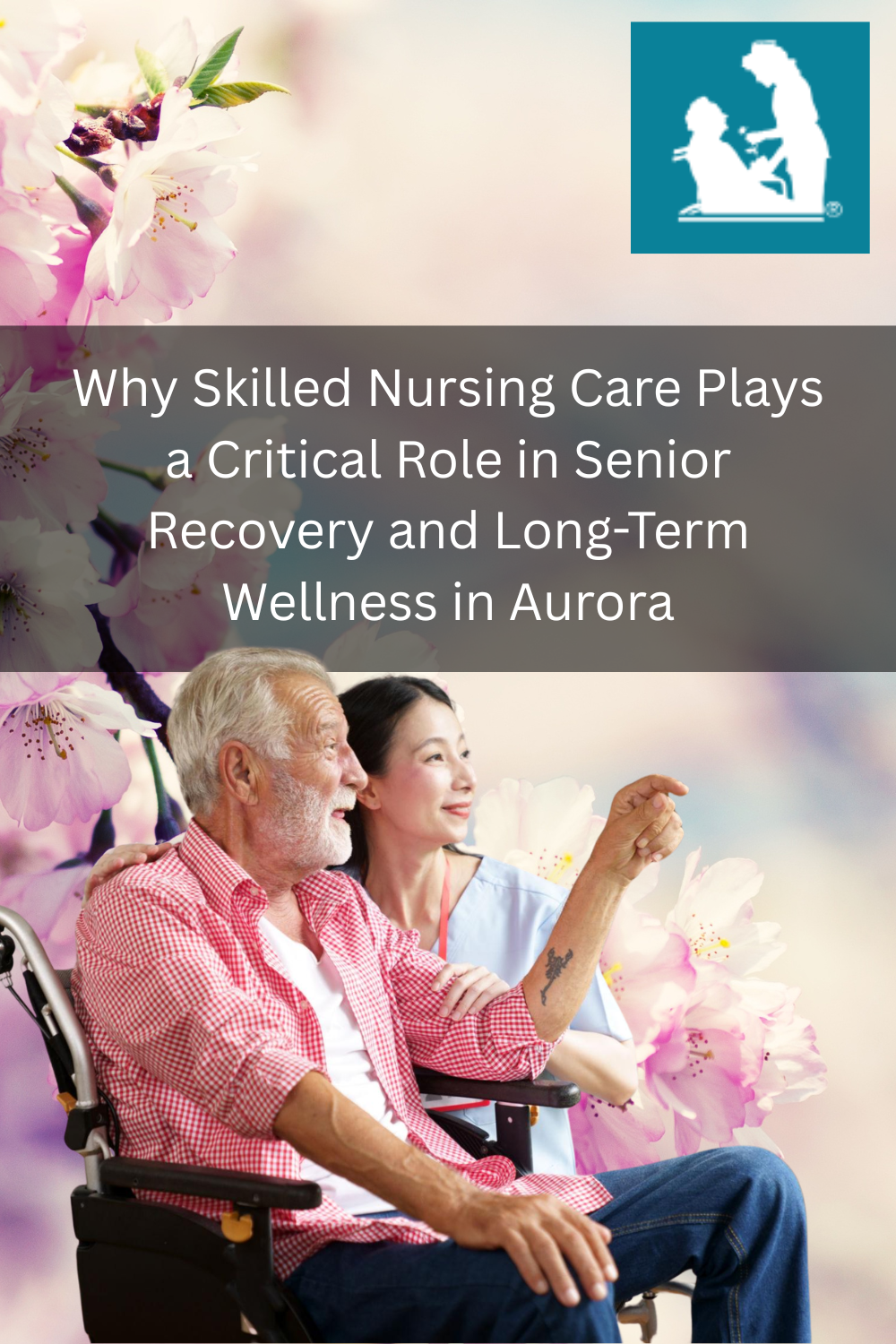 Why Skilled Nursing Care Plays a Critical Role in Senior Recovery and