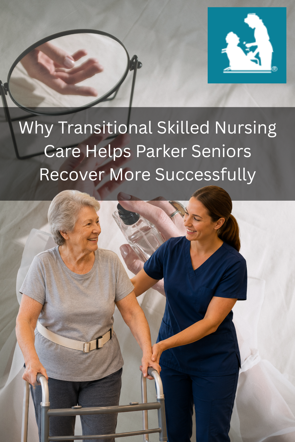 Why Transitional Skilled Nursing Care Helps Parker Seniors Recover Mor