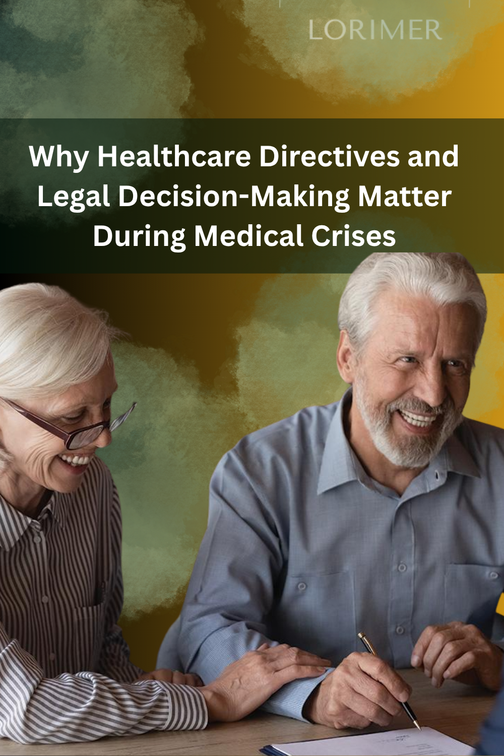 Why Healthcare Directives and Legal Decision-Making Matter During Medi