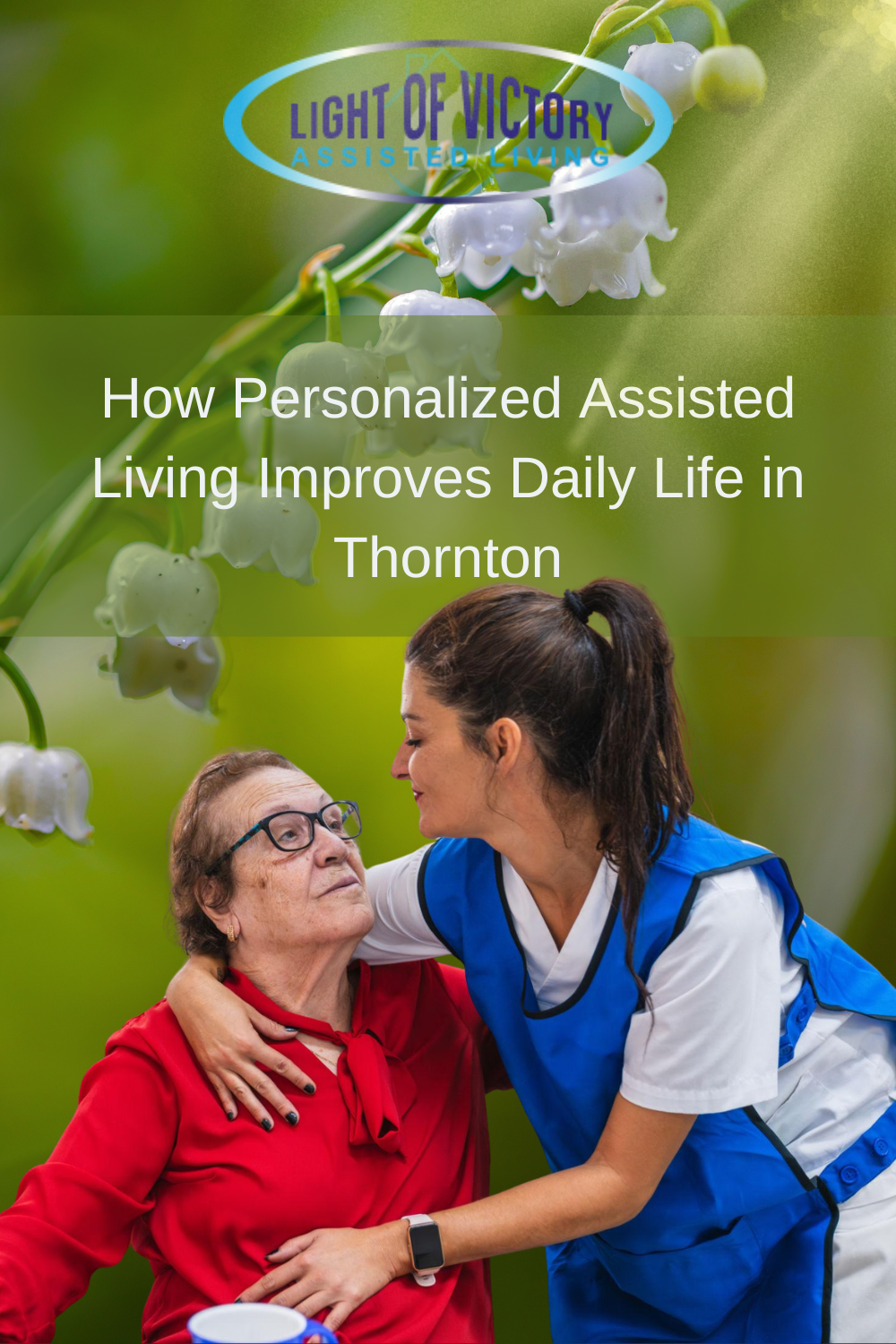 How Personalized Assisted Living Improves Daily Life in Thornton