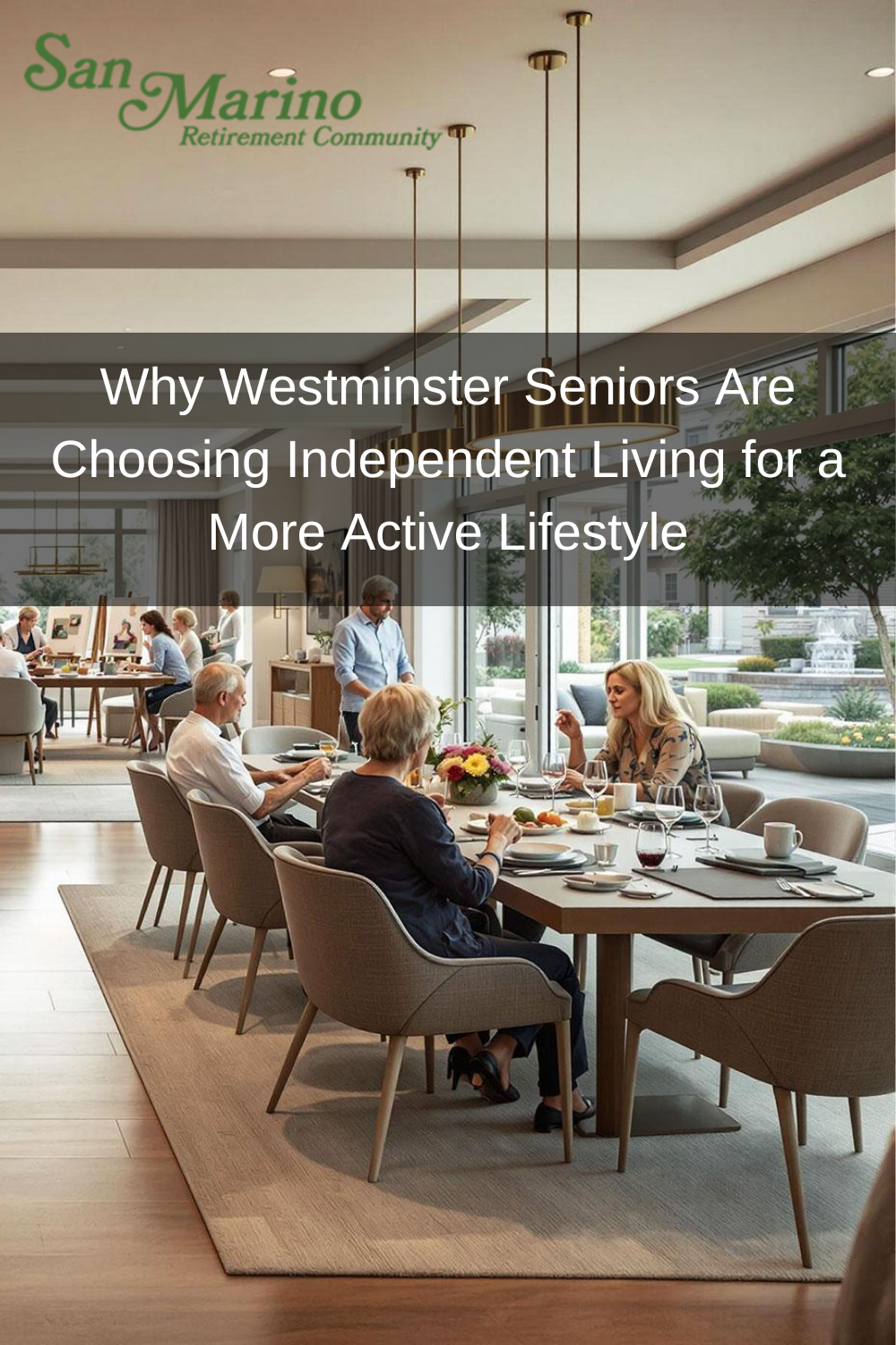 Why Westminster Seniors Are Choosing Independent Living for a More Act