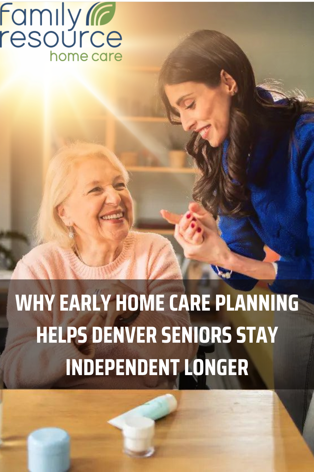 Why Early Home Care Planning Helps Denver Seniors Stay Independent Lon