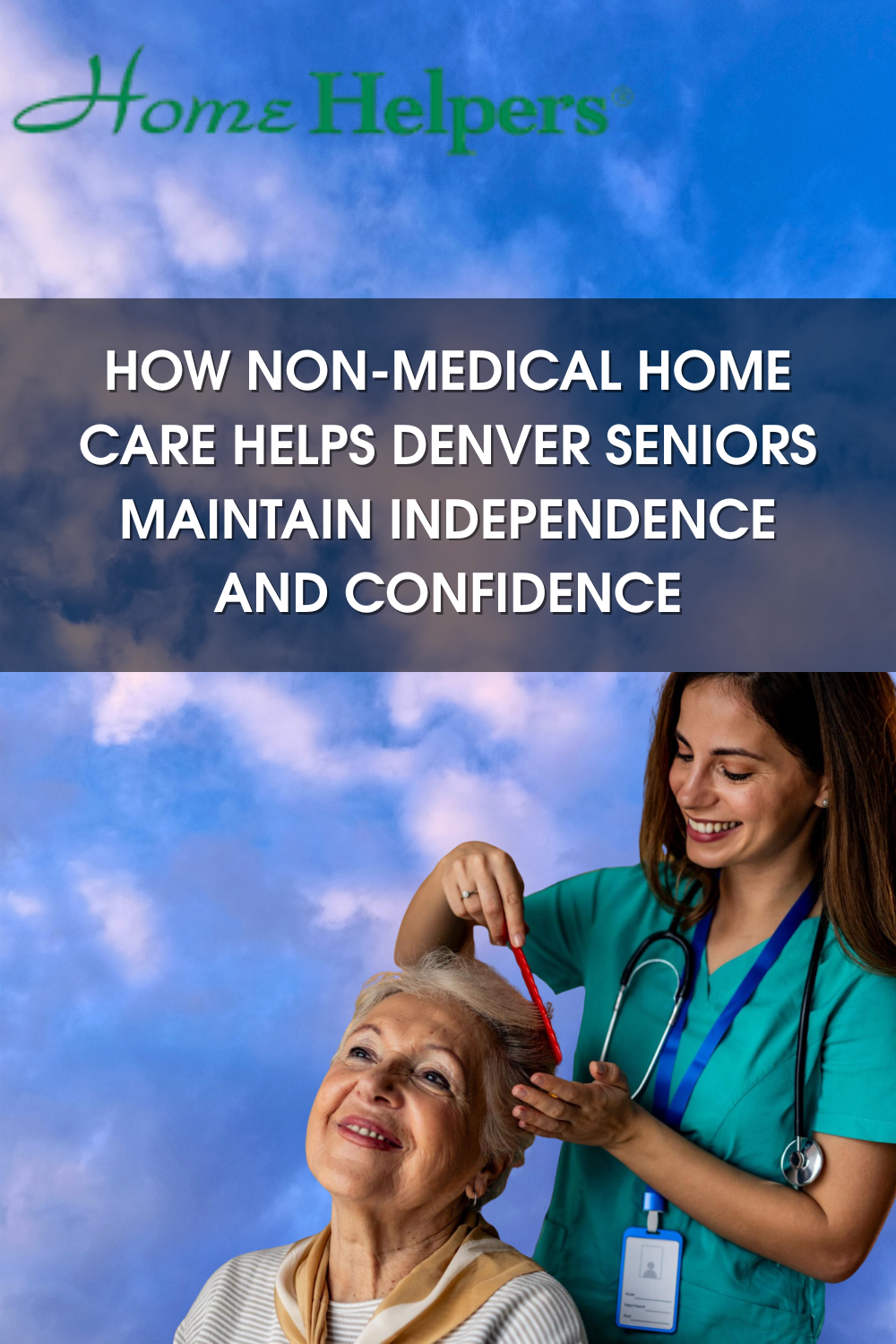 How Non-Medical Home Care Helps Denver Seniors Maintain Independence a