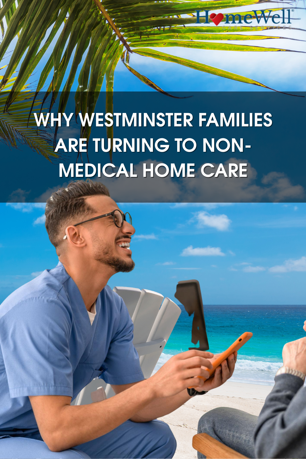 Why Westminster Families Are Turning to Non-Medical Home Care