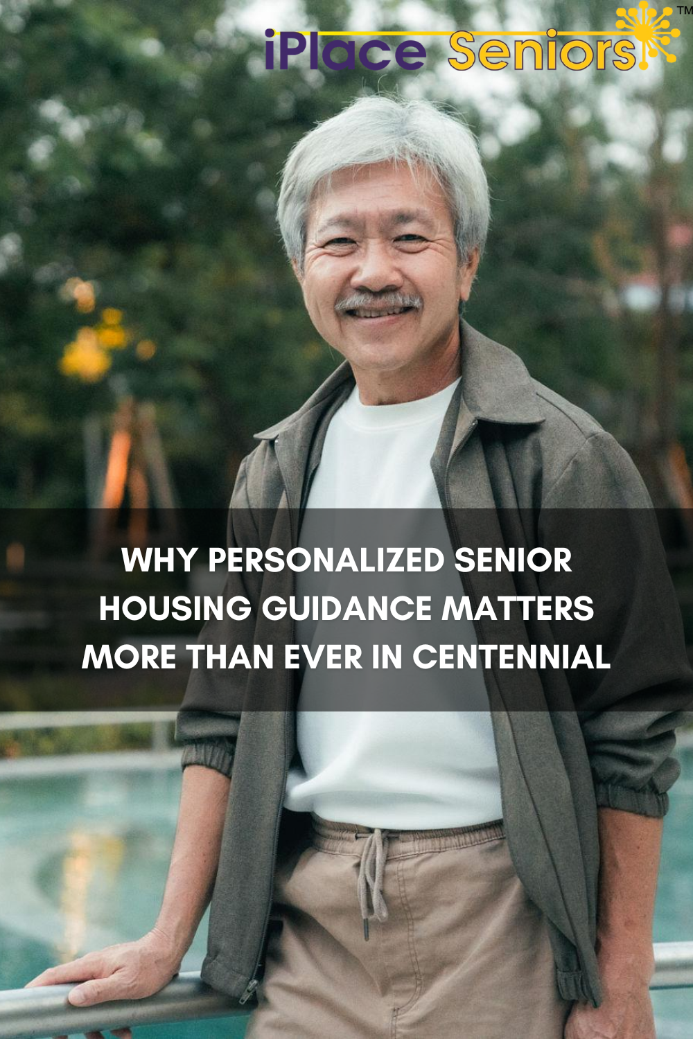 Why Personalized Senior Housing Guidance Matters More Than Ever in Cen