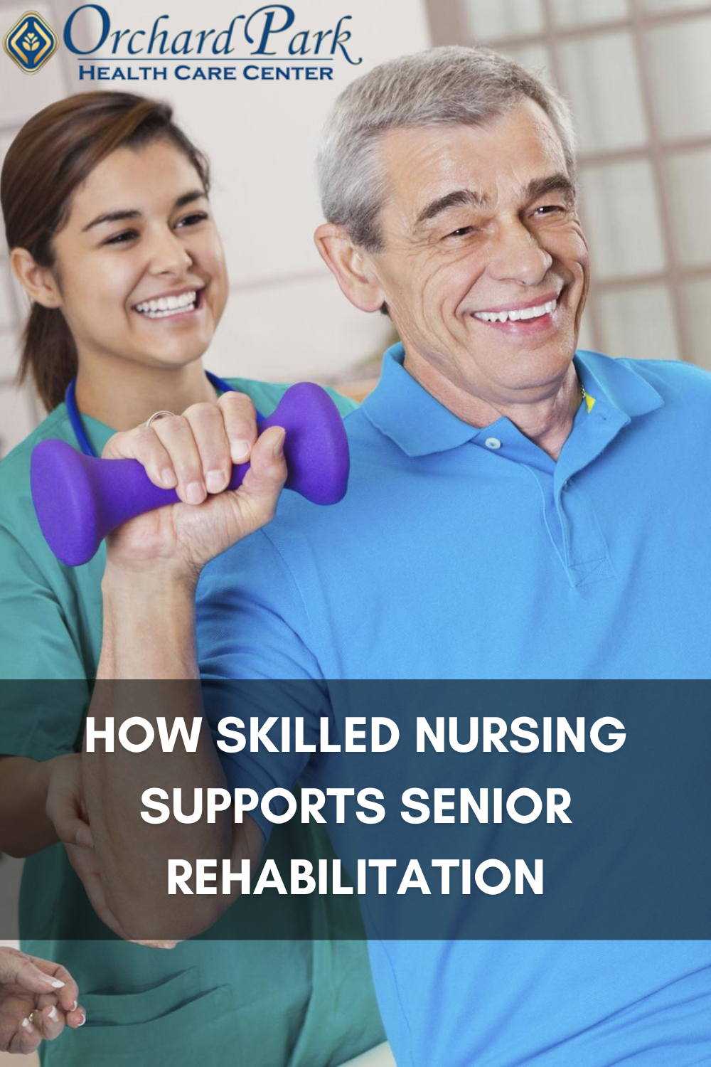 How Skilled Nursing Supports Senior Rehabilitation