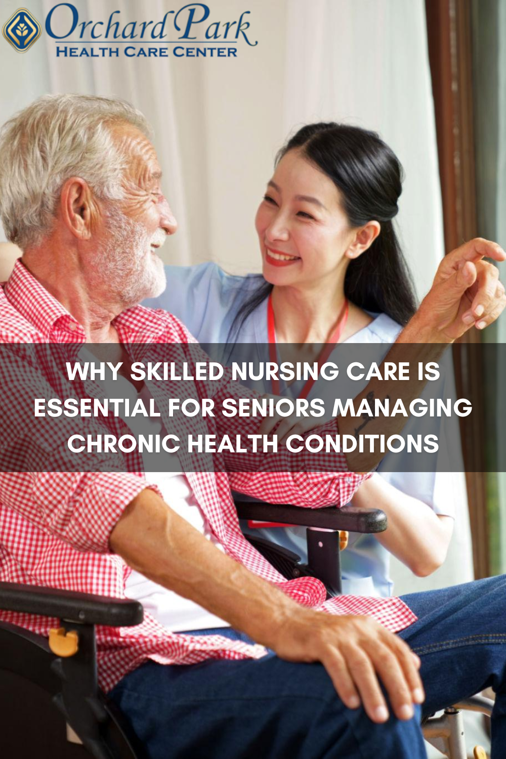 Why Skilled Nursing Care Is Essential for Seniors Managing Chronic Hea