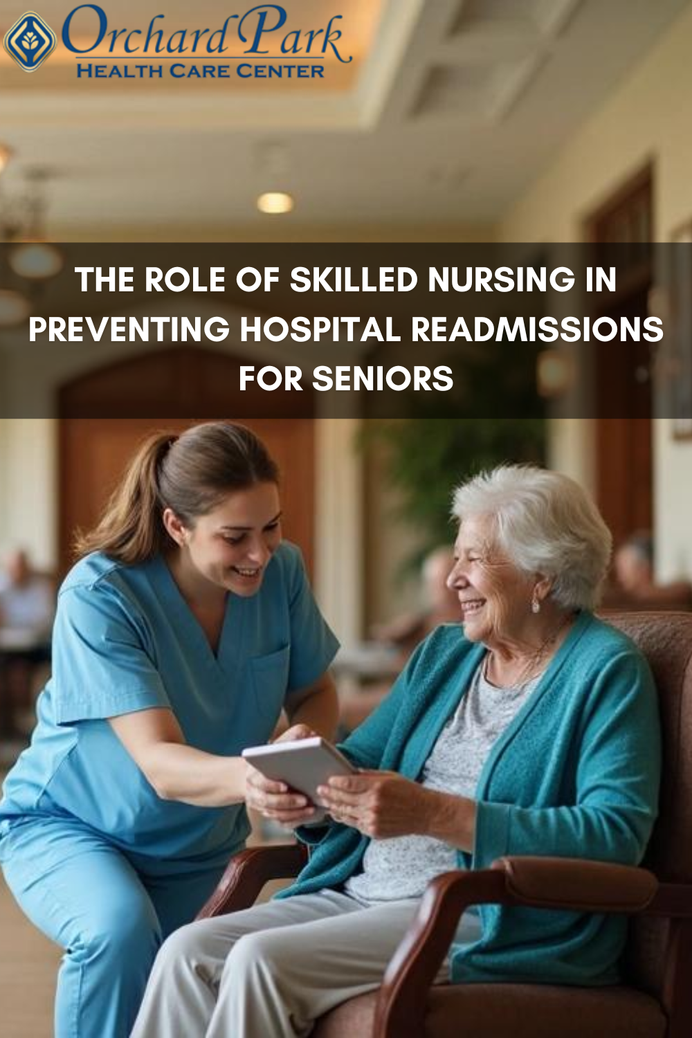 The Role of Skilled Nursing in Preventing Hospital Readmissions for Se