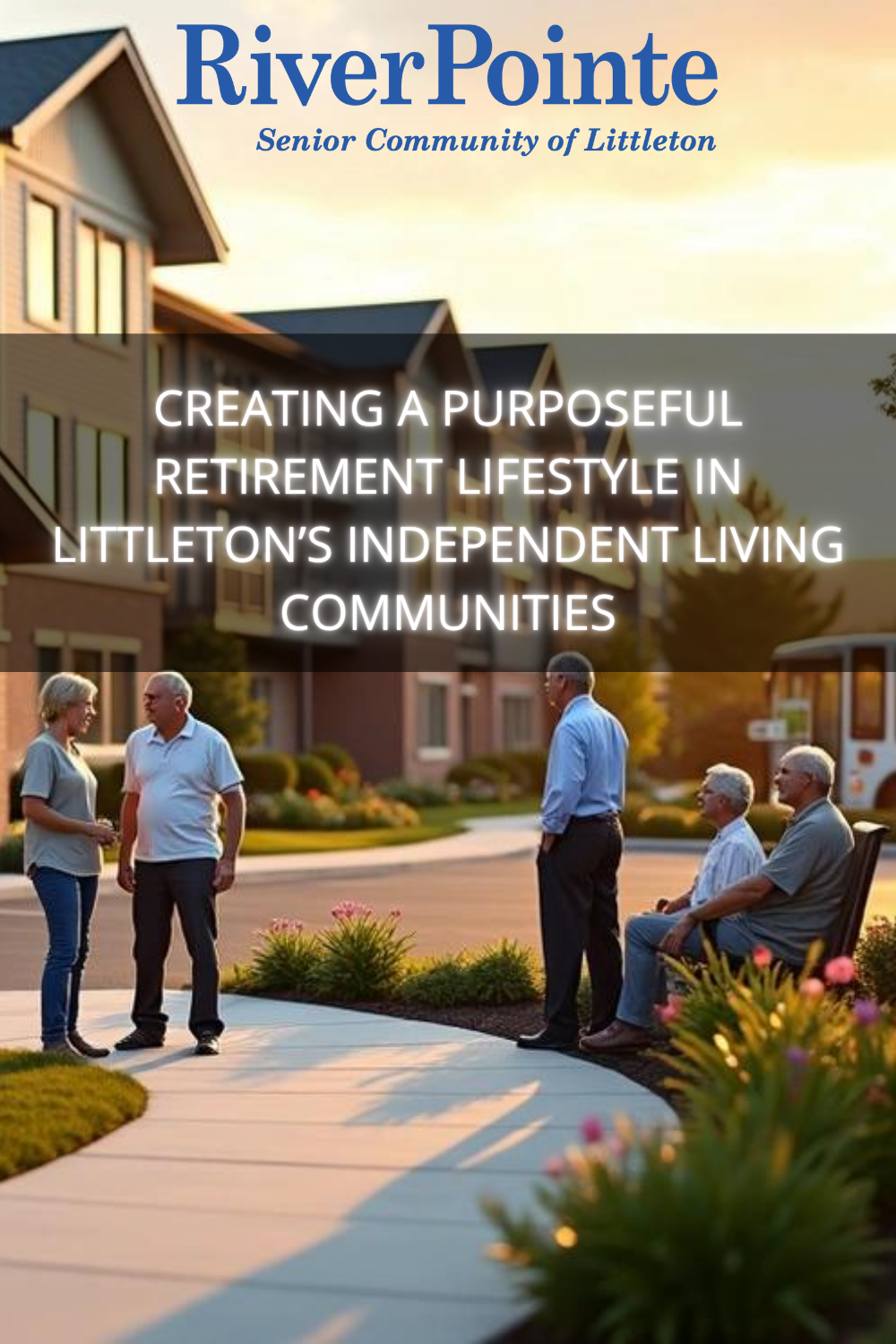 Creating a Purposeful Retirement Lifestyle in Littleton’s Independent