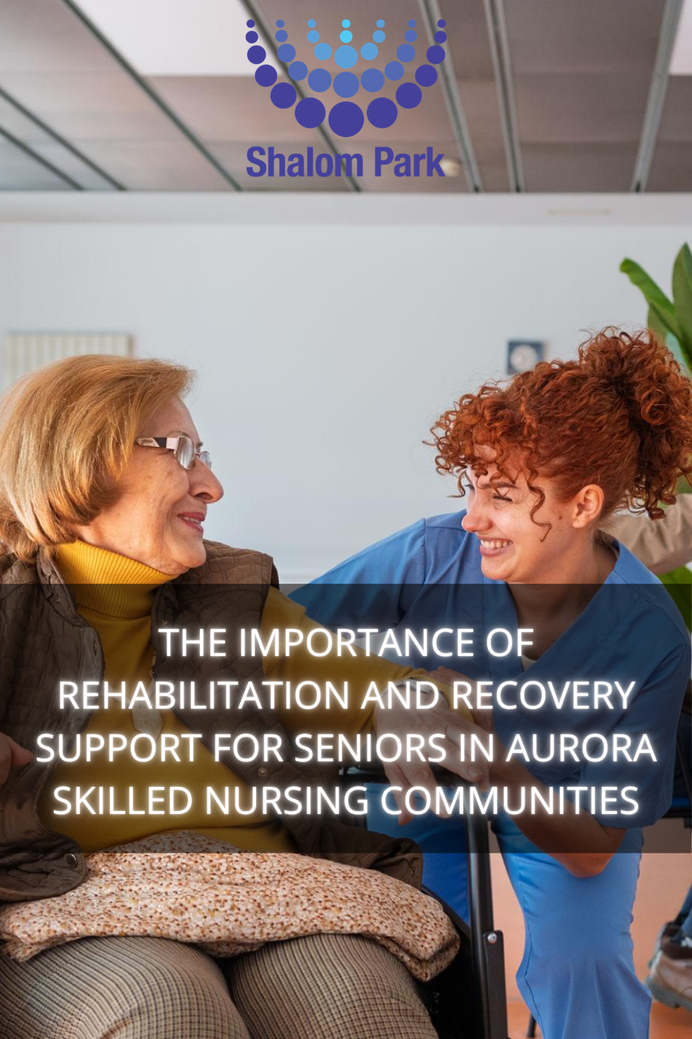 The Importance of Rehabilitation and Recovery Support for Seniors in A