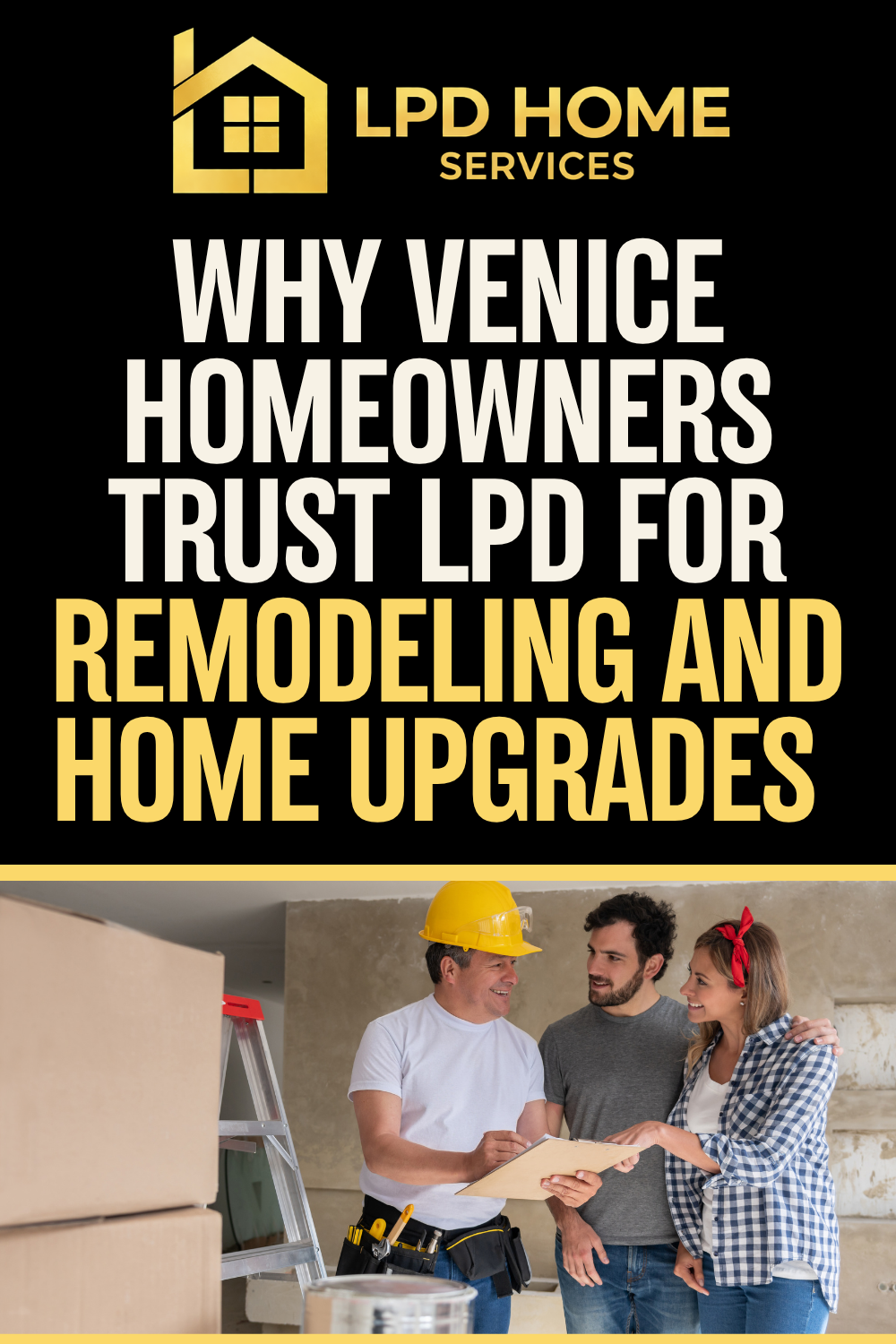 Why Venice Homeowners Trust LPD for Remodeling and Home Upgrades