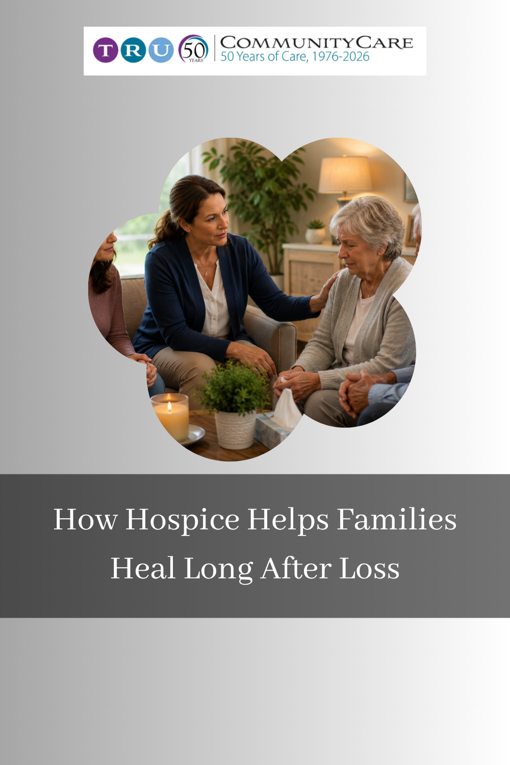 How Hospice Helps Families Heal Long After Loss
