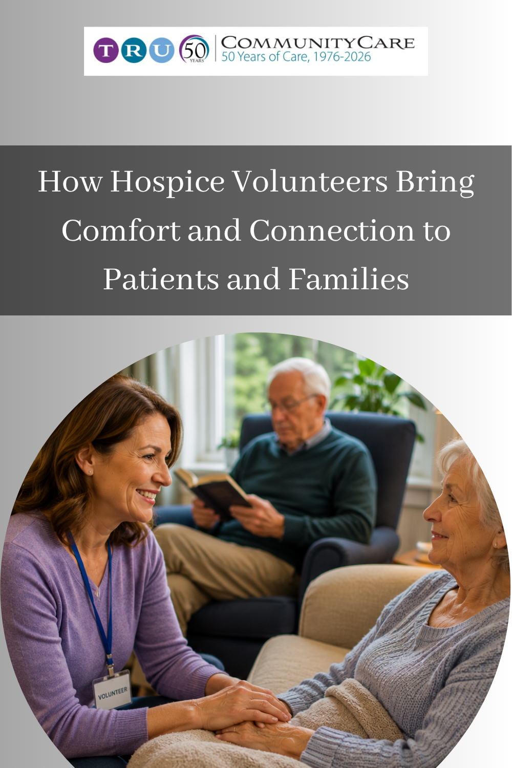 How Hospice Volunteers Bring Comfort and Connection to Patients and Fa