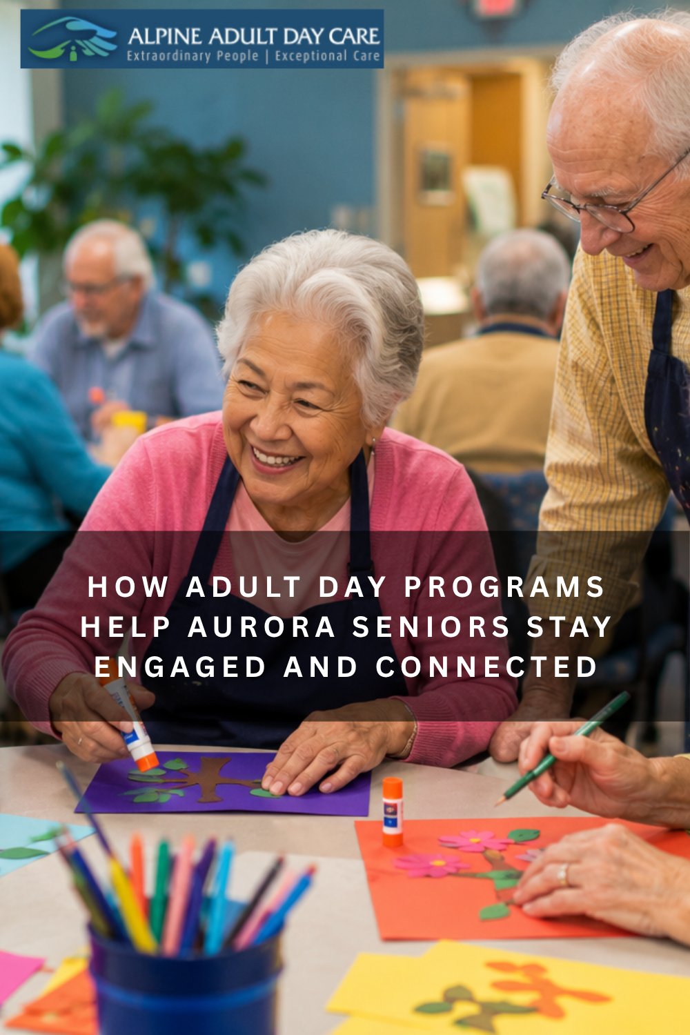 How Adult Day Programs Help Aurora Seniors Stay Engaged and Connected