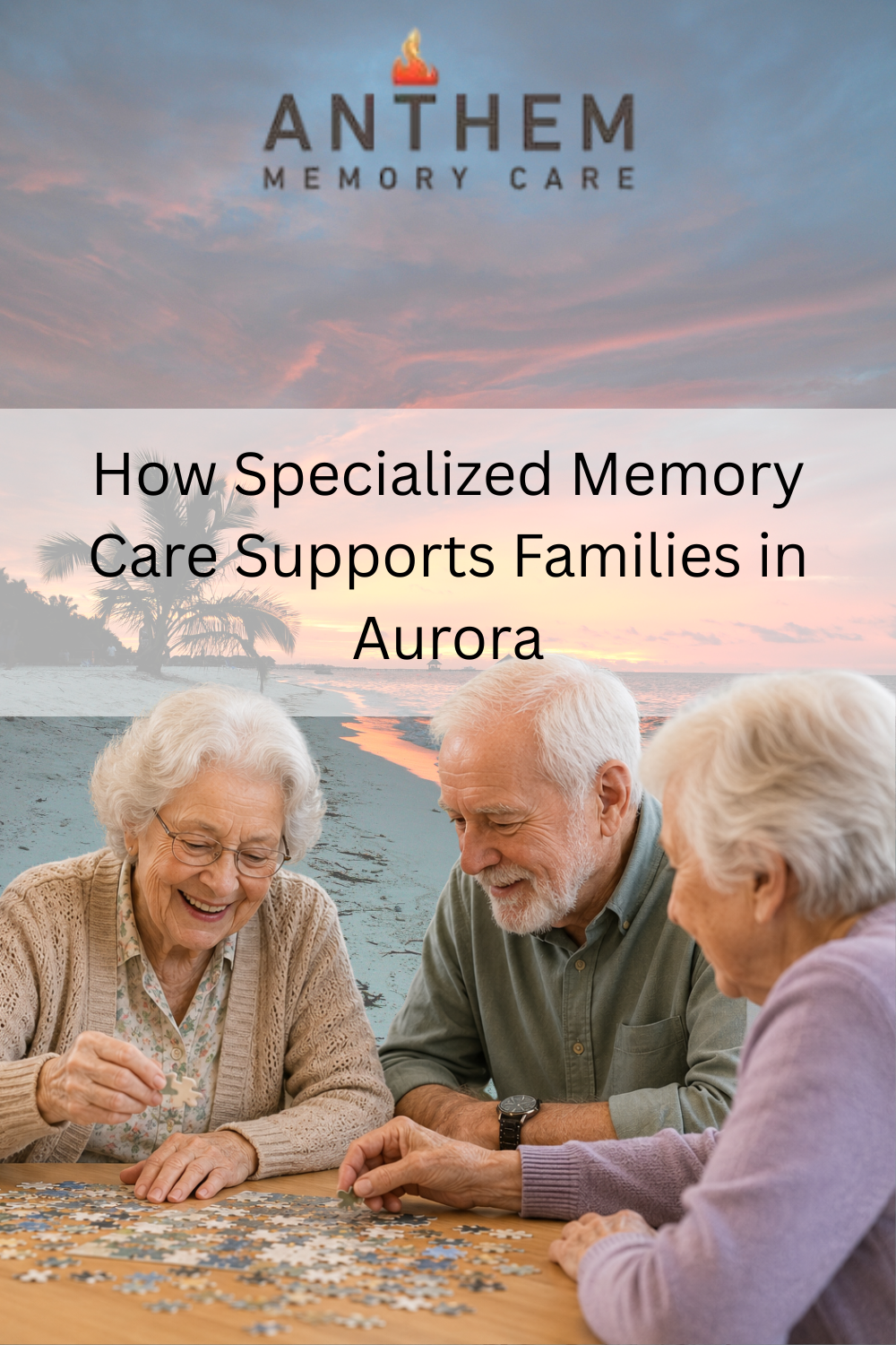 How Specialized Memory Care Supports Families in Aurora