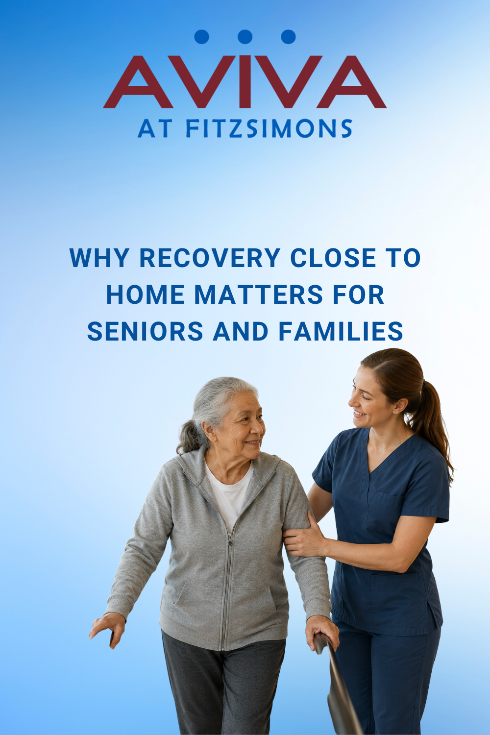 Why Recovery Close to Home Matters for Seniors and Families