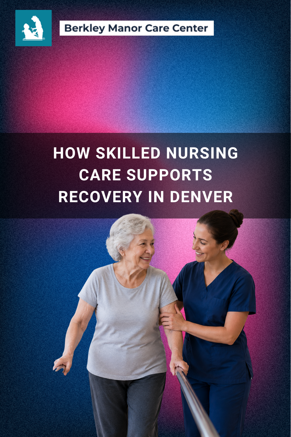 How Skilled Nursing Care Supports Recovery in Denver