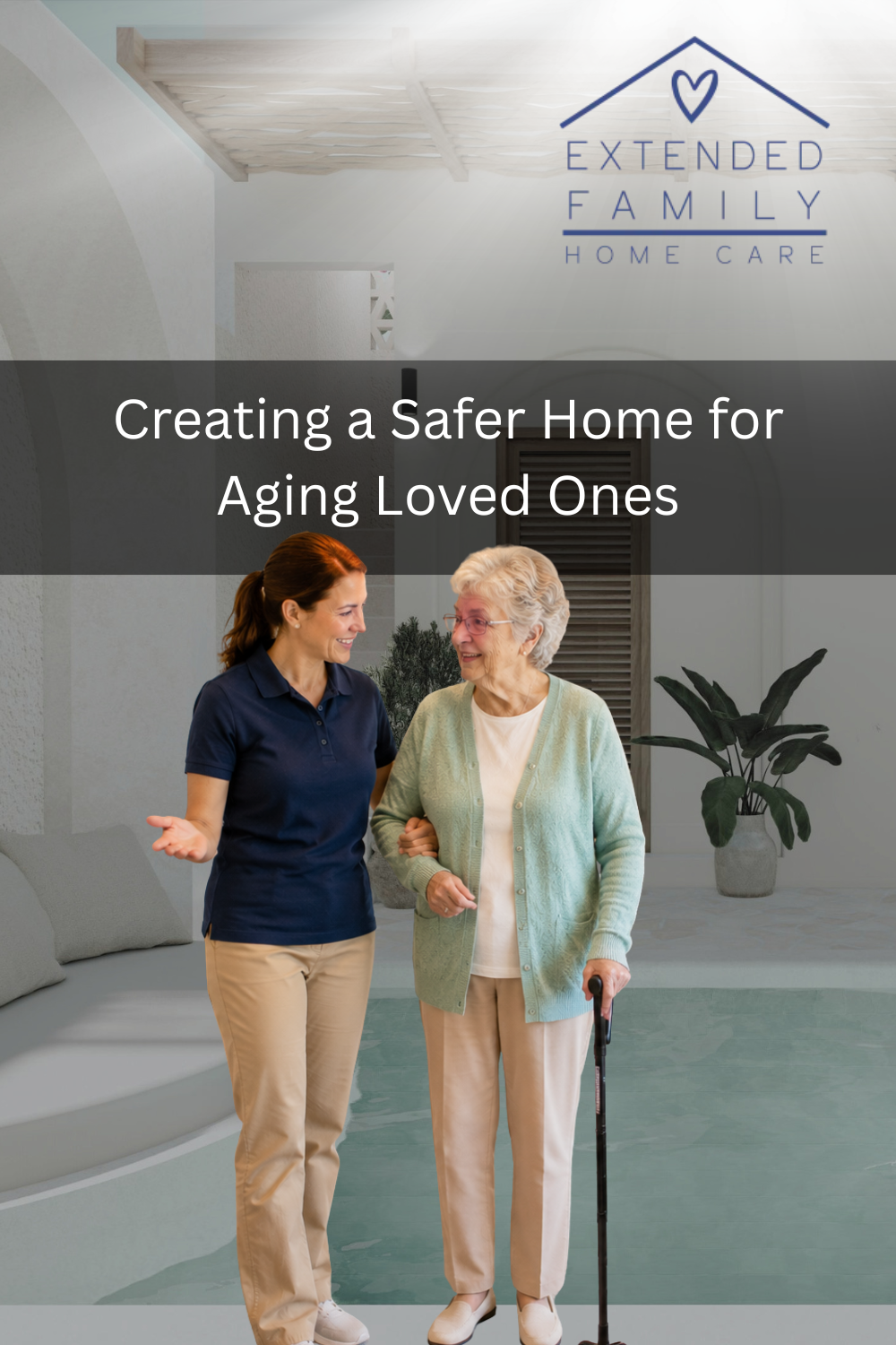 Creating a Safer Home for Aging Loved Ones