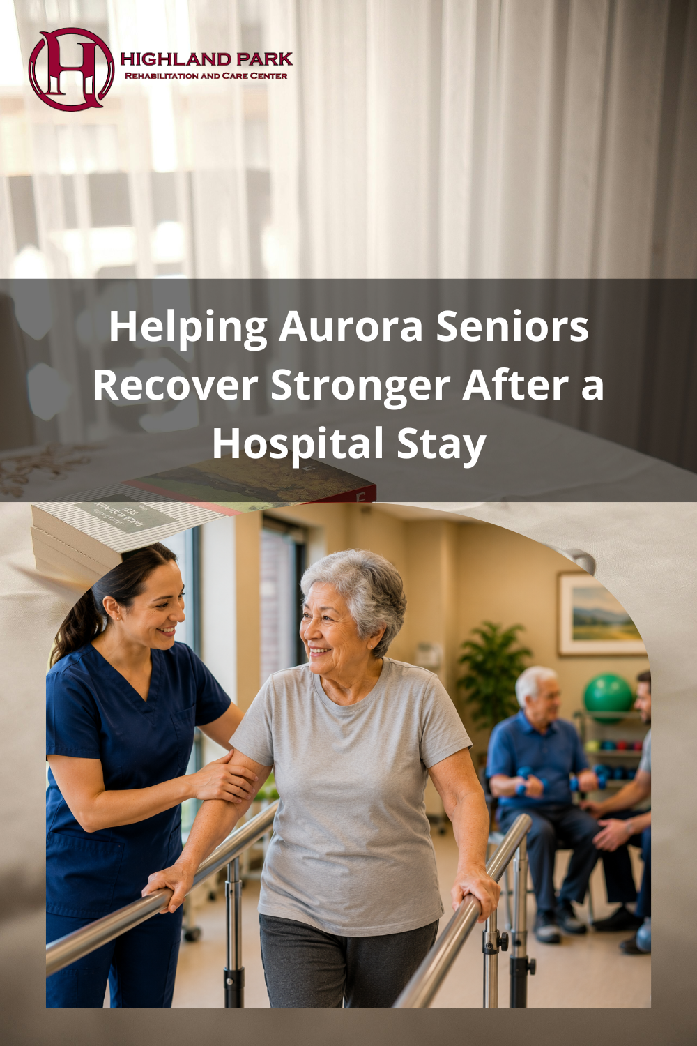 How Skilled Nursing Rehabilitation Helps Aurora Seniors Regain Indepen