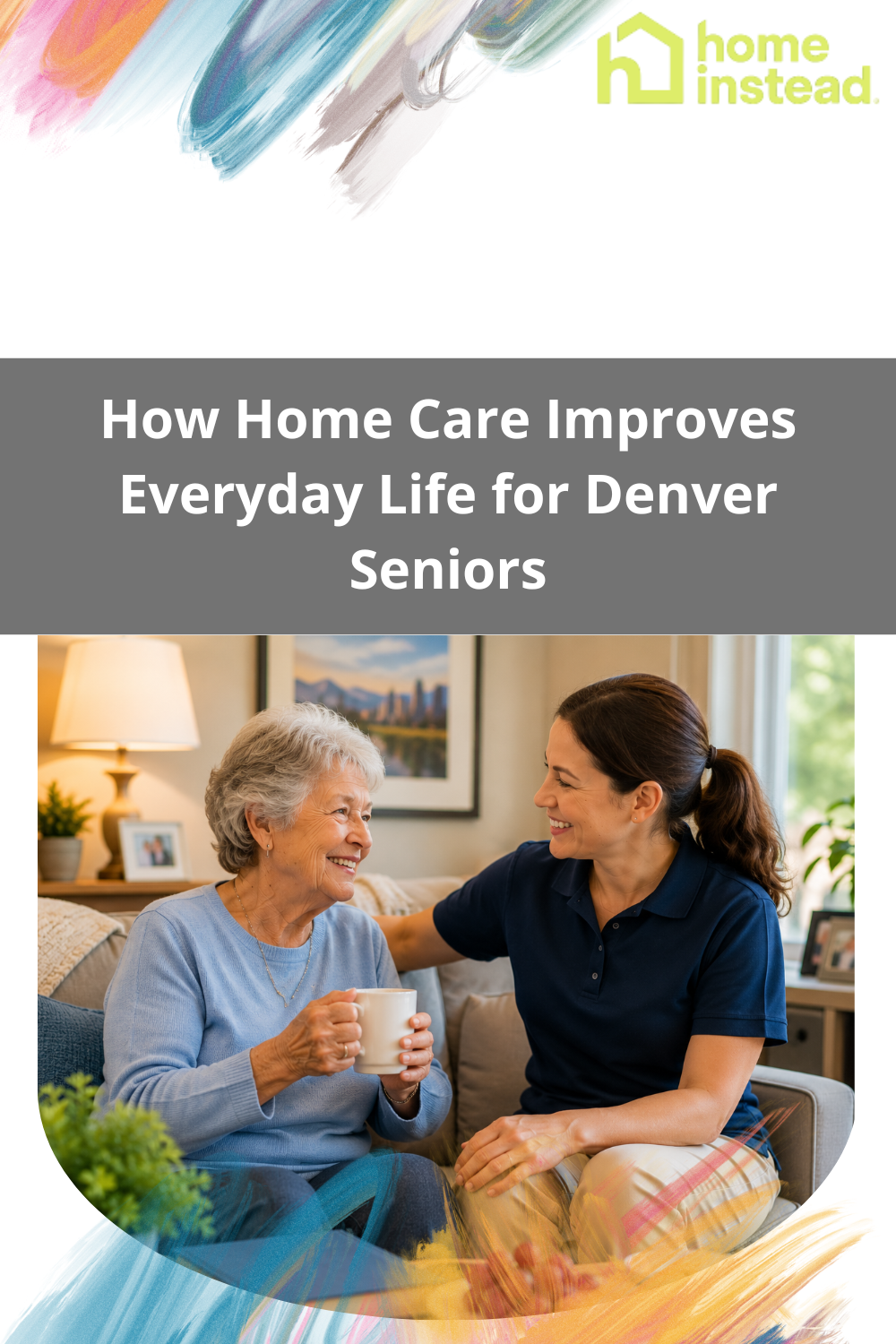How Home Care Improves Everyday Life for Denver Seniors