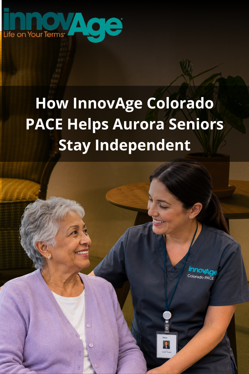 How InnovAge Colorado PACE Helps Aurora Seniors Stay Independent