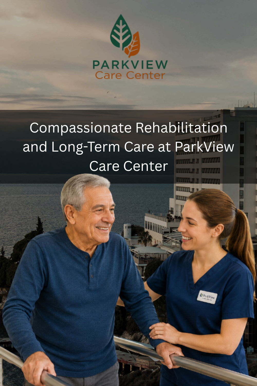 Compassionate Rehabilitation and Long-Term Care at ParkView Care Cente
