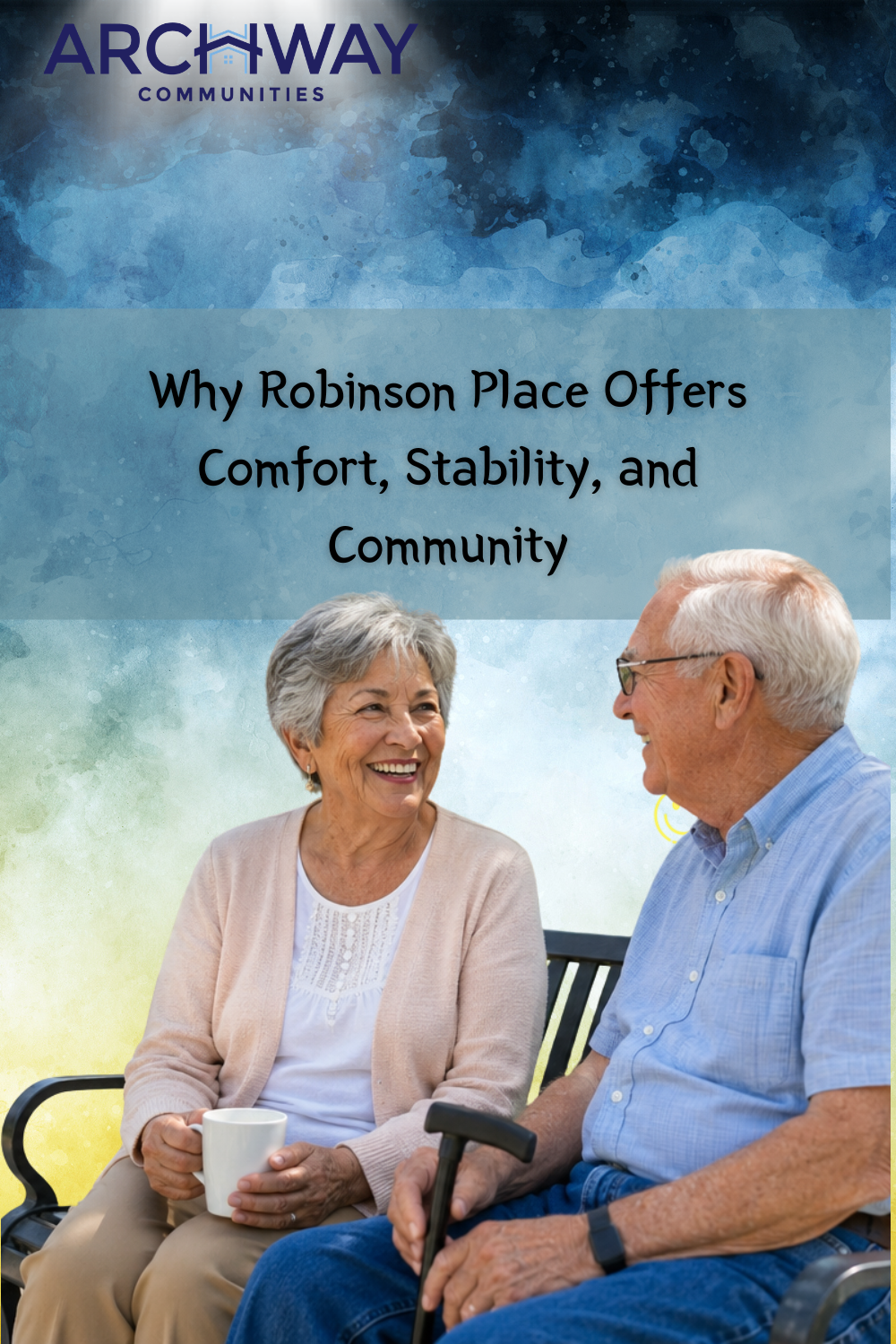 Why Robinson Place Offers Comfort, Stability, and Community