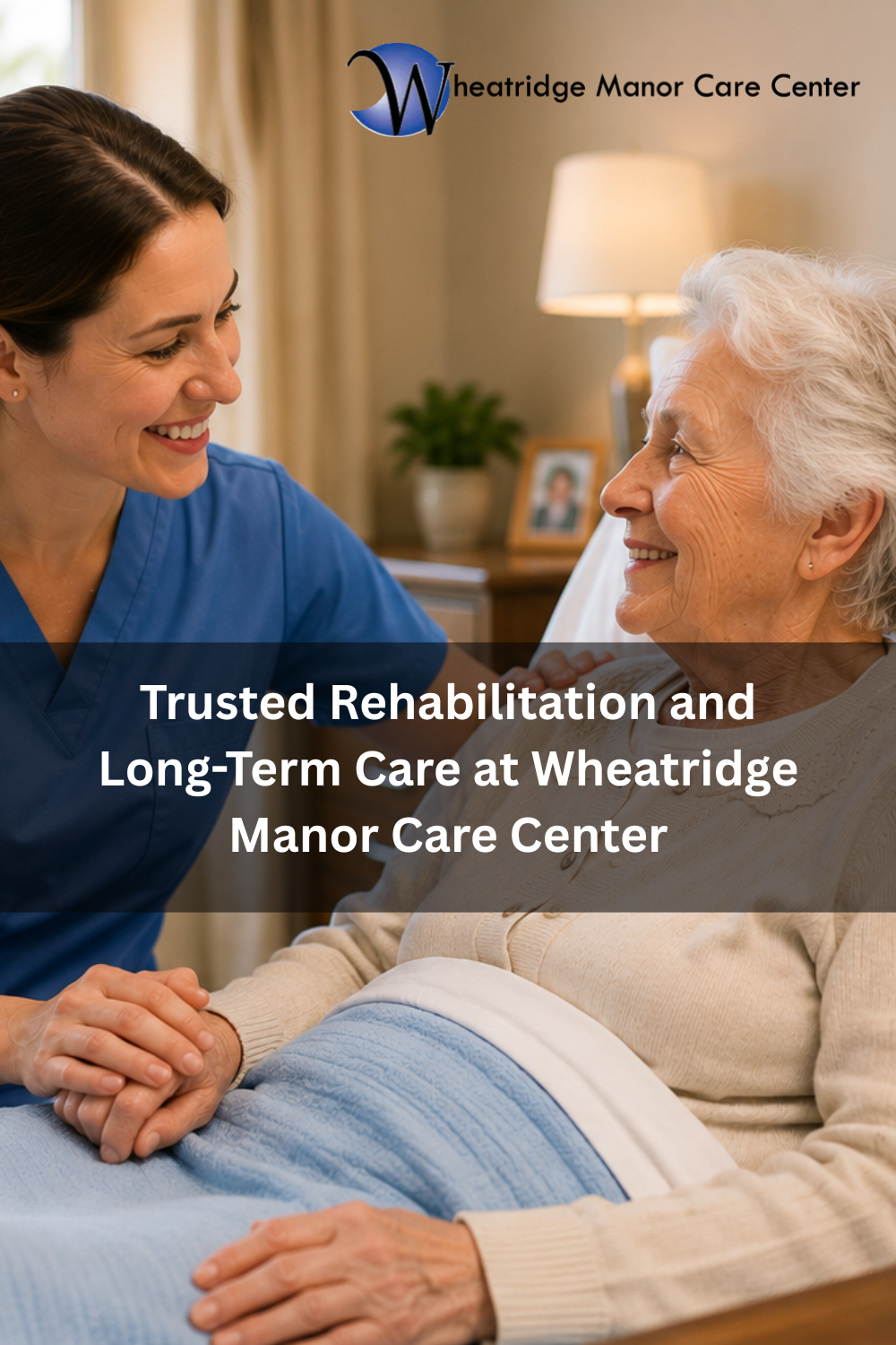 Trusted Rehabilitation and Long-Term Care at Wheatridge Manor Care Cen