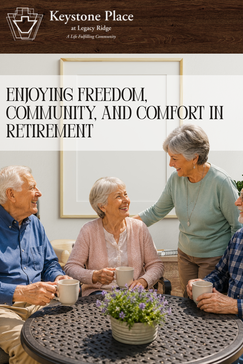 Enjoying Freedom, Community, and Comfort in Retirement