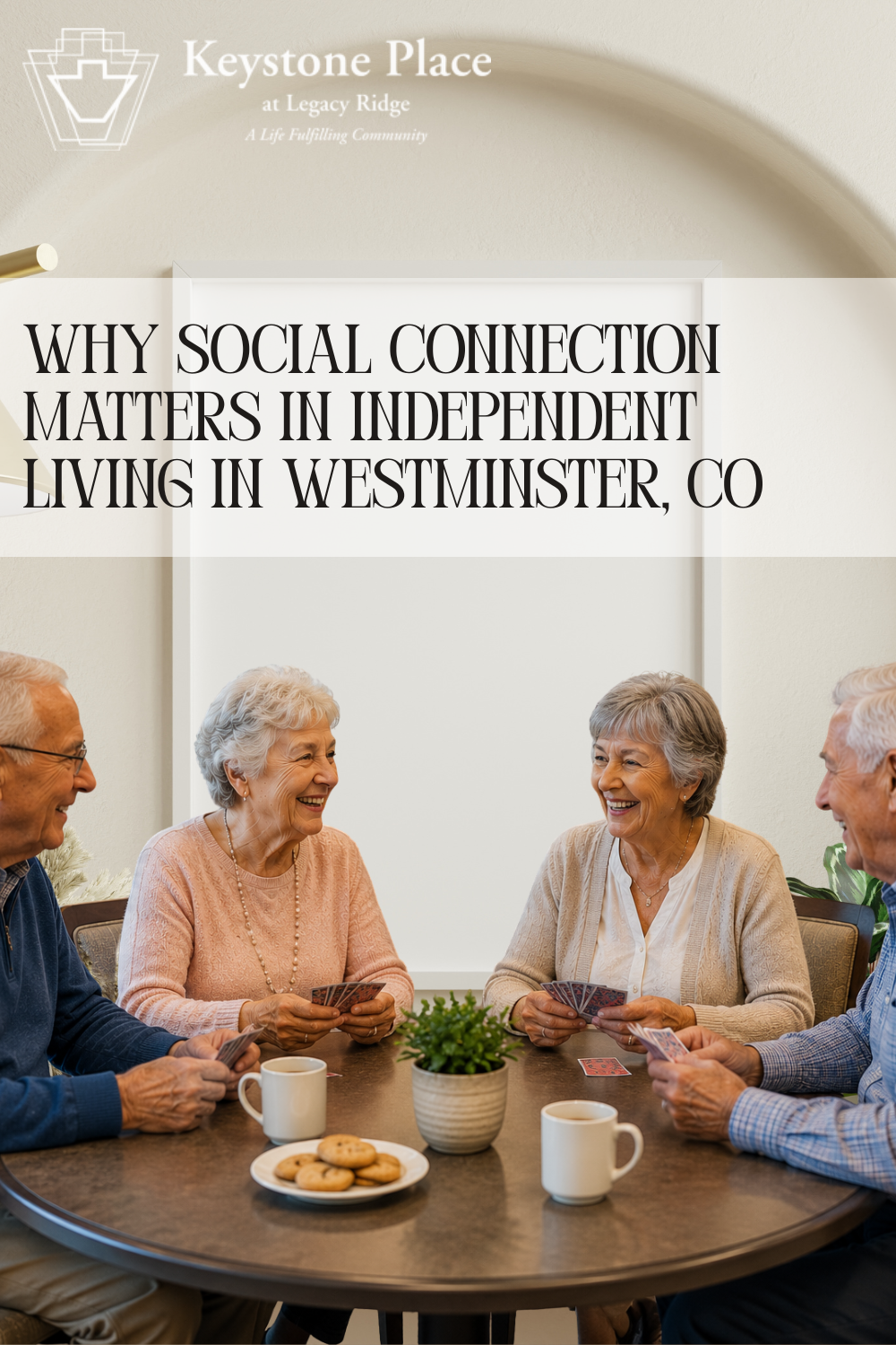 Why Social Connection Matters in Independent Living in Westminster, CO