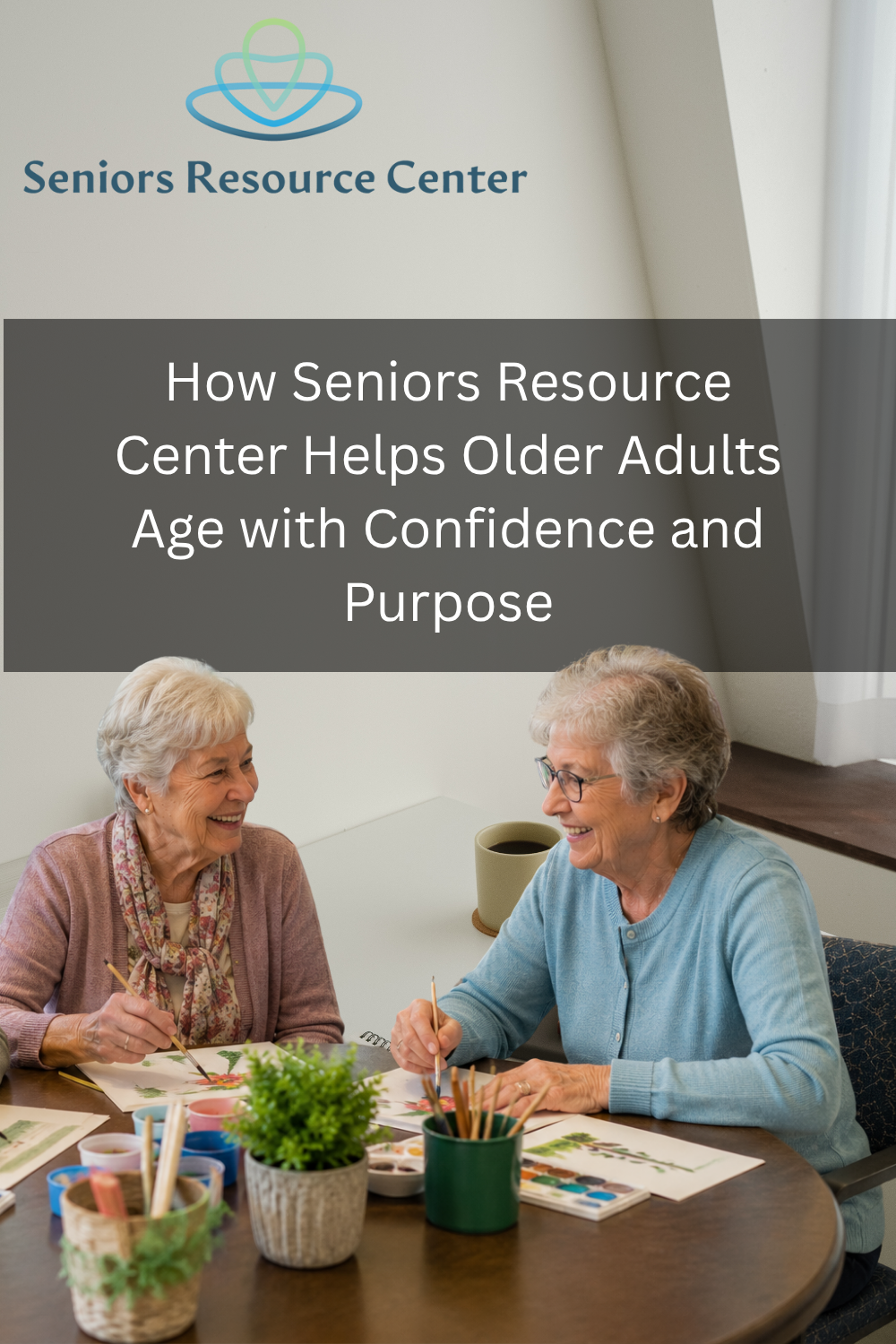 How Seniors Resource Center Helps Older Adults Age with Confidence and