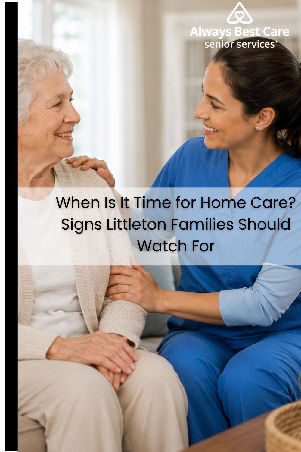When Is It Time for Home Care? Signs Littleton Families Should Watch F