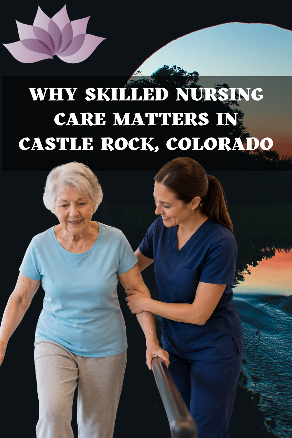 Why Skilled Nursing Care Matters in Castle Rock, Colorado