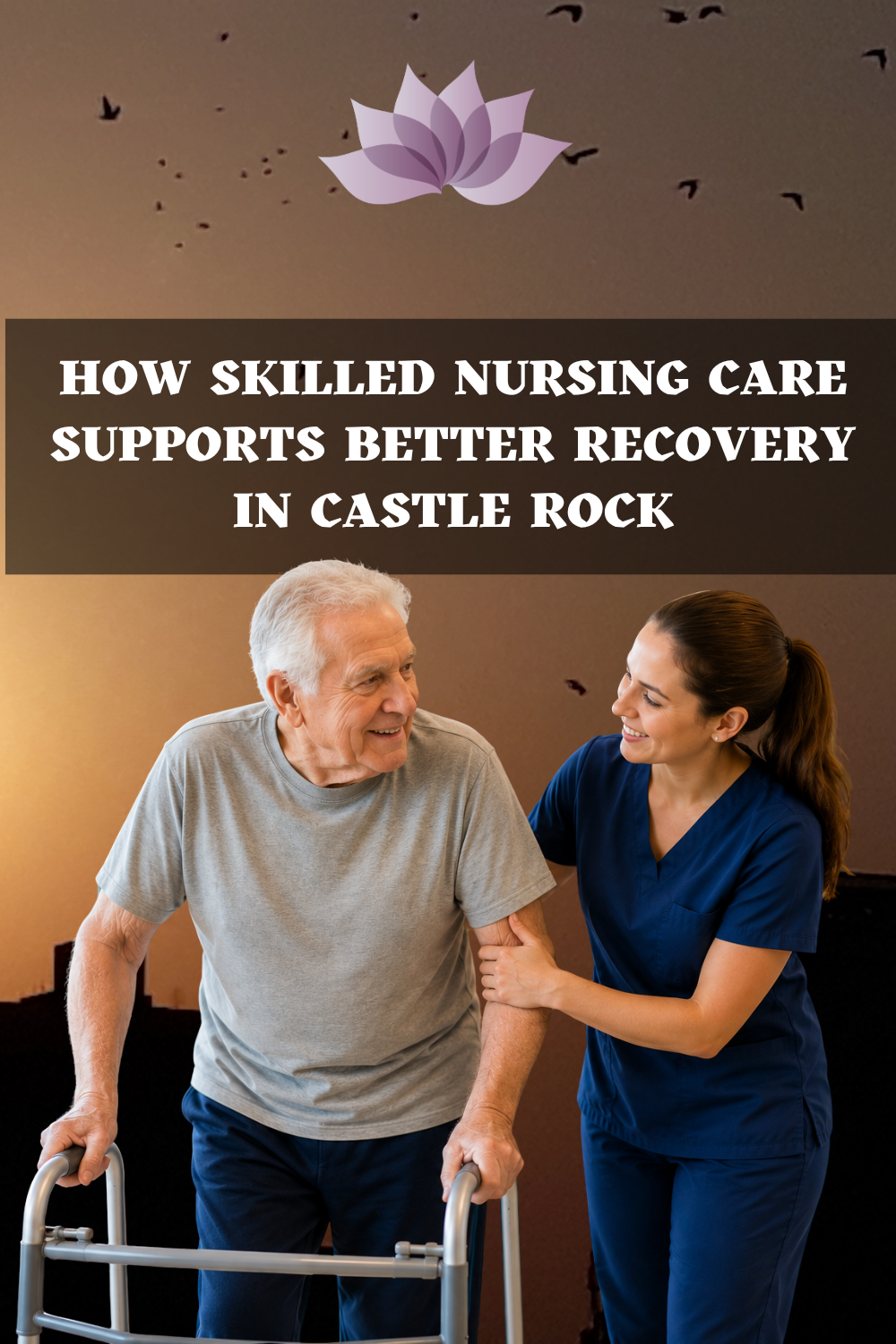 How Skilled Nursing Care Supports Better Recovery in Castle Rock