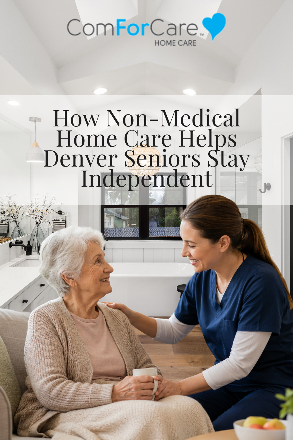 How Non-Medical Home Care Helps Denver Seniors Stay Independent