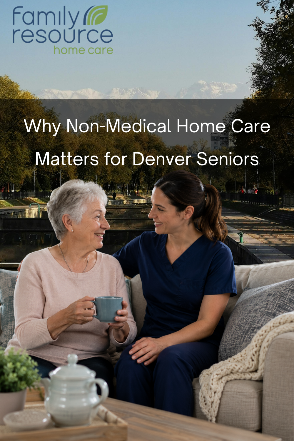Why Non-Medical Home Care Matters for Denver Seniors