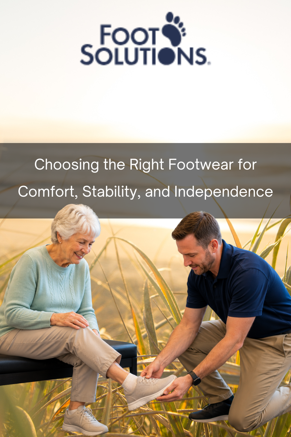 Choosing the Right Footwear for Comfort, Stability, and Independence